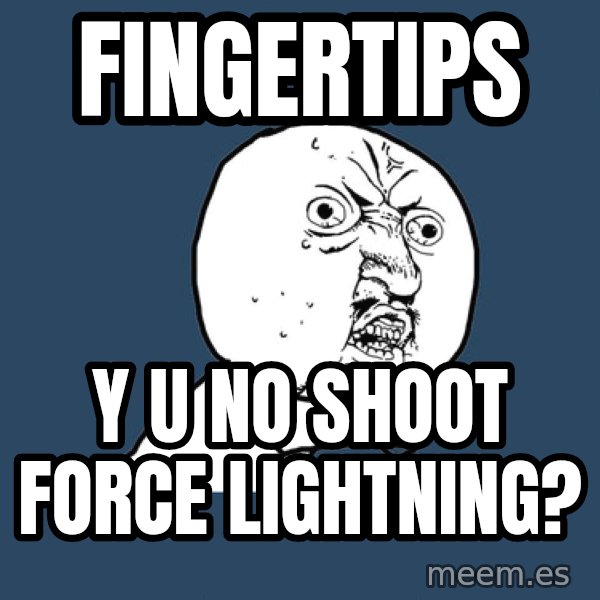 Y U No meme: FINGERTIPS / Y U NO SHOOT FORCE LIGHTNING?