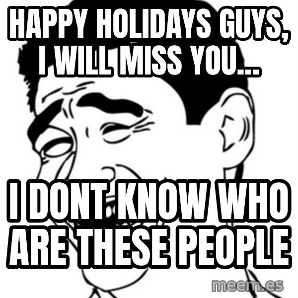 Yao Ming meme: Happy holidays guys, i will miss you... / I dont know Who are these people