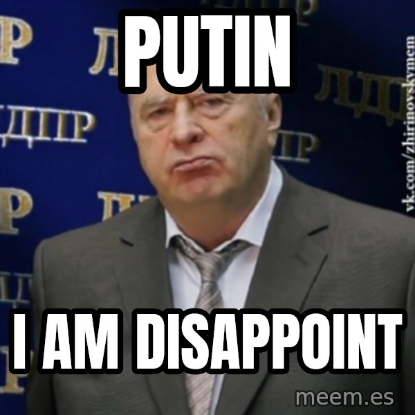 Vladimir Zhirinovsky meme: PUTIN / I AM DISAPPOINT