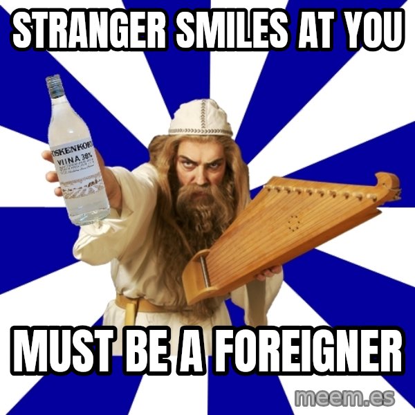 FinnishProblems meme: Stranger smiles at you / Must be a foreigner