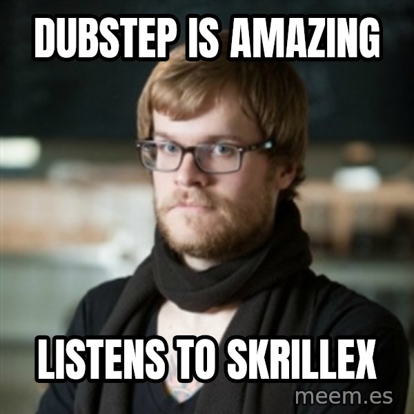 hipster Barista meme: DUBSTEP IS AMAZING / LISTENS TO SKRILLEX