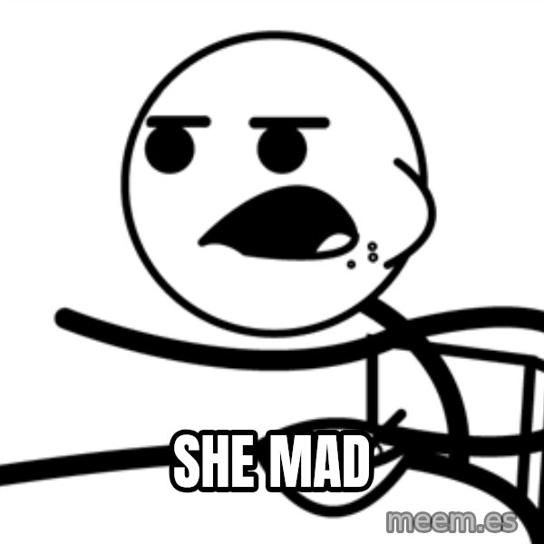 Cereal Guy meme: She Mad