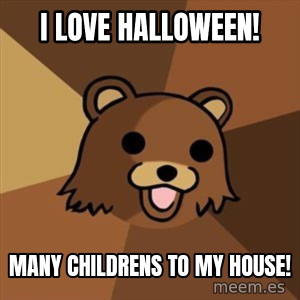 Pedobear meme: i love halloween! / many childrens to my house!