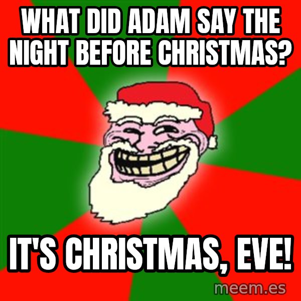 Santa Claus Troll Face meme: what did adam say the night before christmas? / it's christmas, eve!