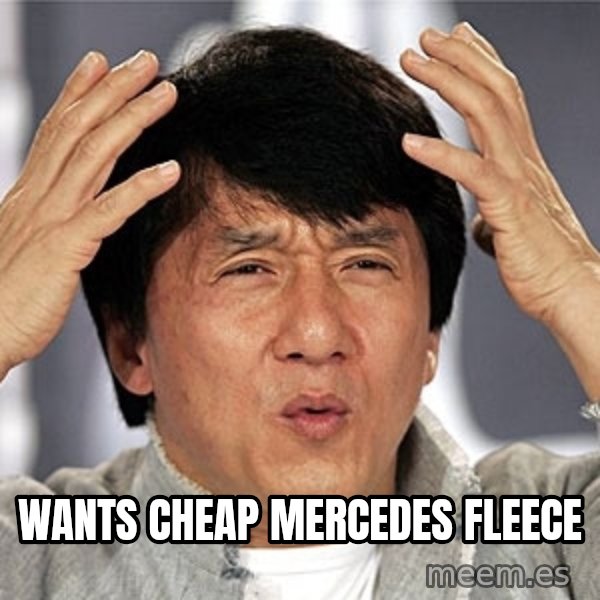 Jackie Chan meme: Wants cheap Mercedes fleece