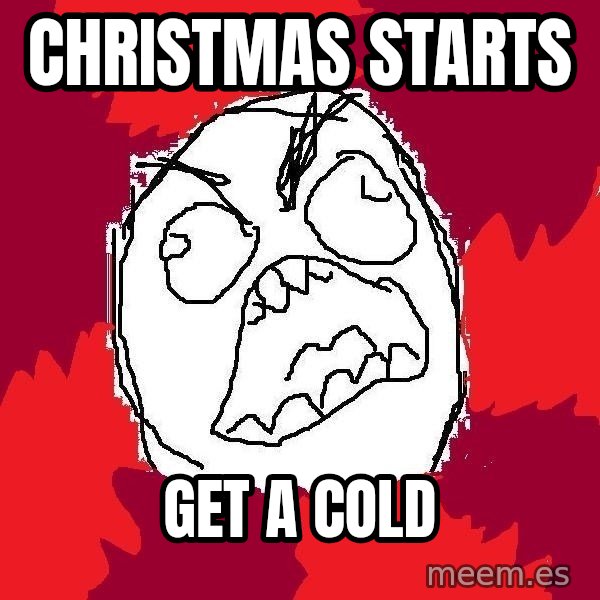 Rage FU meme: christmas starts / get a cold