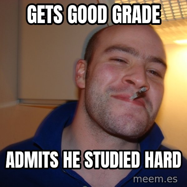 Good Guy Greg meme: Gets good grade / Admits he studied hard