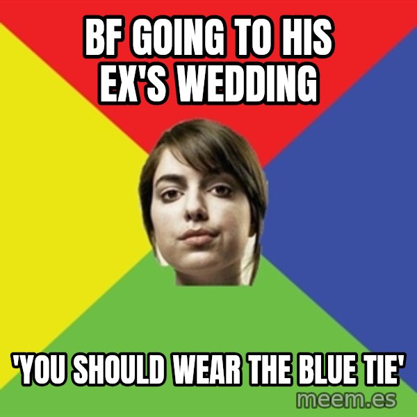 Non Jealous Girl meme: Bf going to his ex's wedding / 'You should wear the blue tie'