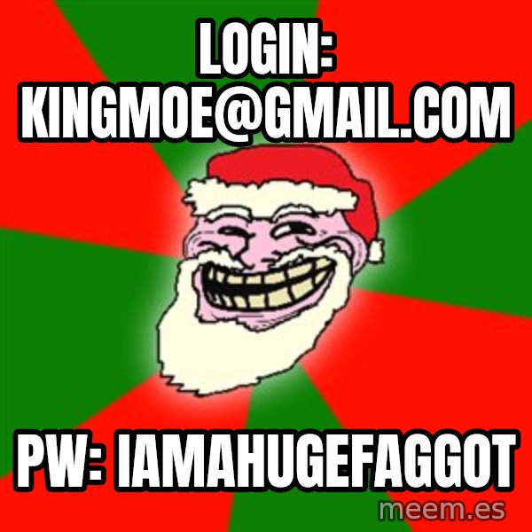 Santa Claus Troll Face meme: LOGIN: KINGMOE@GMAIL.COM / PW: iamahugefaggot
