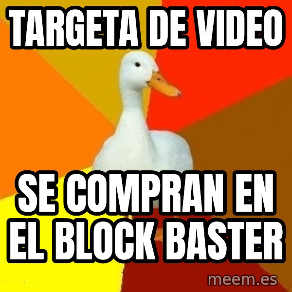 Technologically Impaired Duck meme: targeta de video / se compran en el block baster