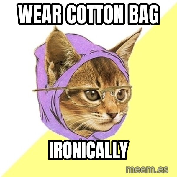 Hipster Kitty meme: wear Cotton Bag / ironically