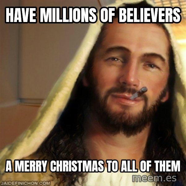 Good Guy Jesus meme: have millions of Believers / A Merry christmas to all of them