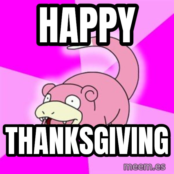 Slowpoke meme: happy / thanksgiving