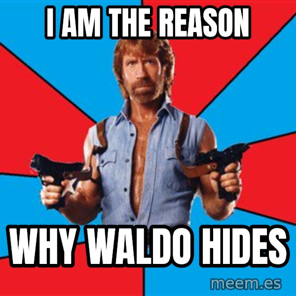 Chuck Norris  meme: i am the reason / why waldo hides