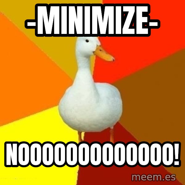 Technologically Impaired Duck meme: -Minimize- / NOOOOOOOOOOOOO!