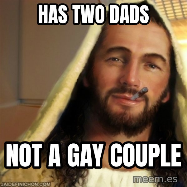 Good Guy Jesus meme: Has two dads / not a gay couple