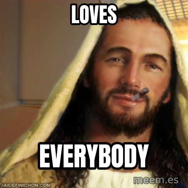 Good Guy Jesus meme: Loves / Everybody