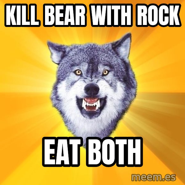 Courage Wolf meme: kill bear with rock / eat both