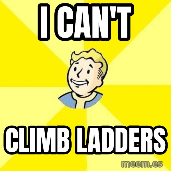 Fallout 3 meme: i can't / climb ladders