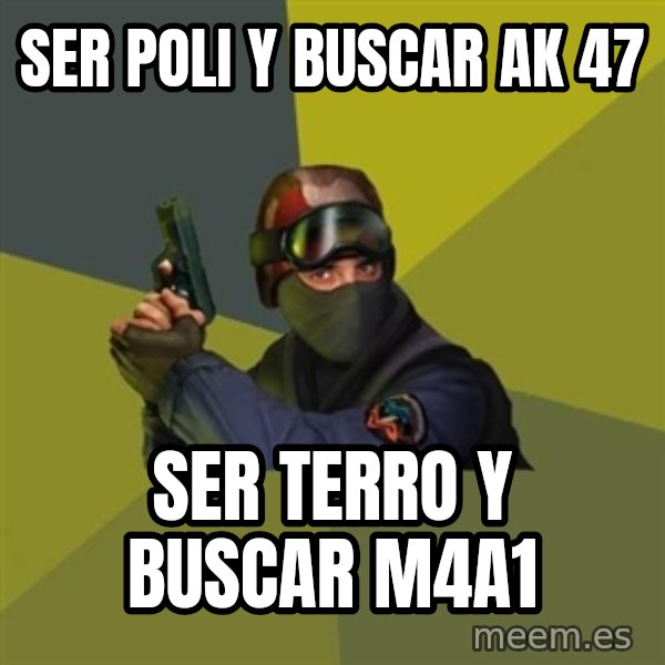 Counter Strike meme: Ser poli y buscar ak 47 / Ser terro y buscar m4a1