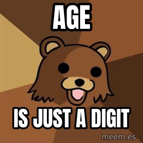 Pedobear meme: Age / Is just a digit