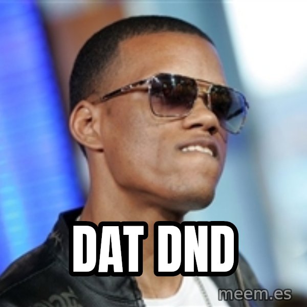 Dat Ass meme: Dat DND