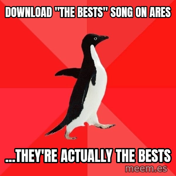 Socially Awesome Penguin meme: download ''the bests'' song on ares / ...they're actually the bests