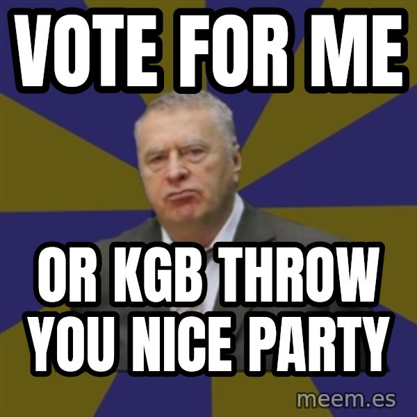 Vladimir Zhirinovsky meme: Vote for me / or kgb throw you nice party