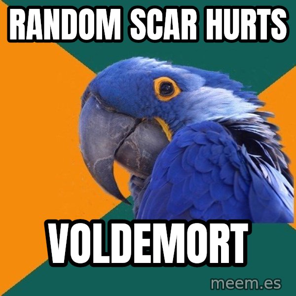 Paranoid Parrot meme: random scar hurts / voldemort