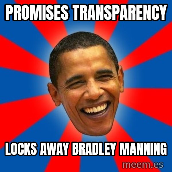 Obama meme: Promises transparency / locks away bradley manning
