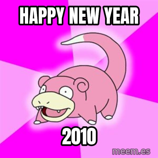 Slowpoke meme: HAppy NEW YEAR / 2010