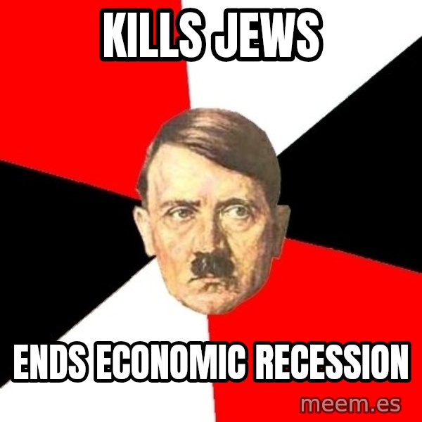 Advice Hitler meme: Kills Jews / Ends Economic Recession