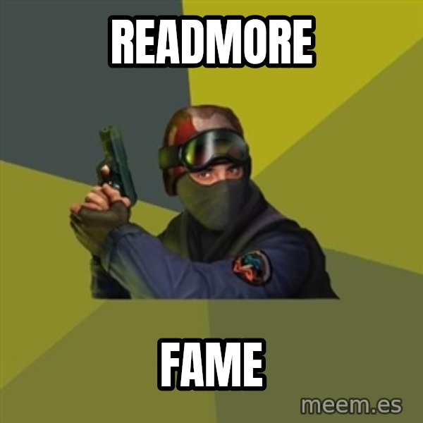 Counter Strike meme: readmore / Fame