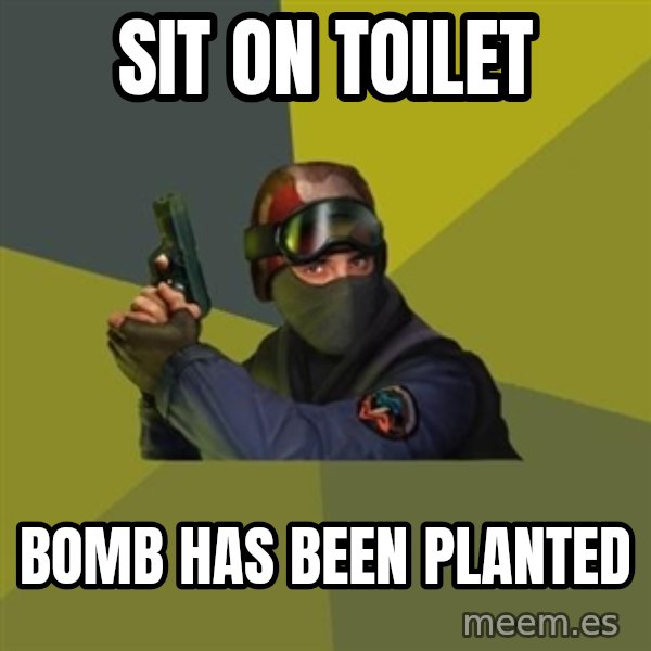 Counter Strike meme: Sit on Toilet / BOMB HAS BEEN PLANTED