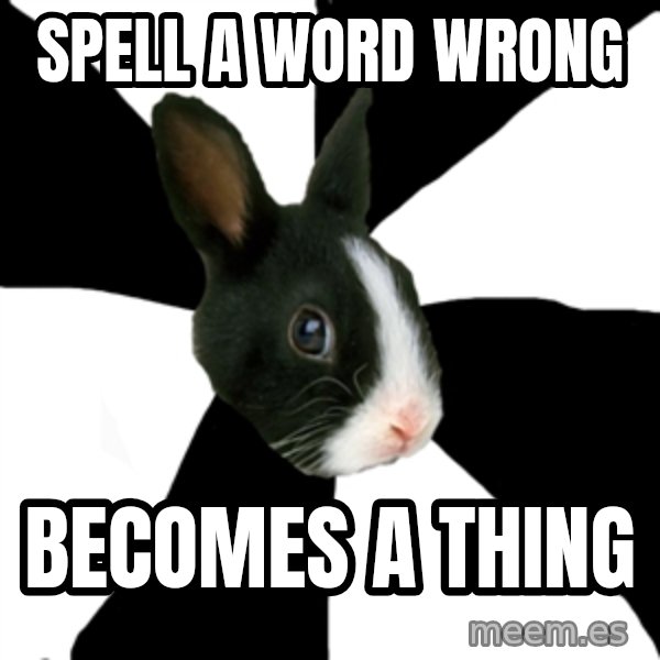Roleplaying Rabbit meme: Spell A Word Wrong / Becomes a thing