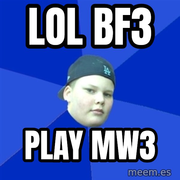 Jonnen Neuvo meme: lol bf3 / play mw3