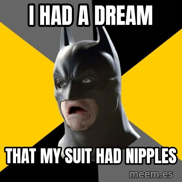 Bad Factman meme: i had a dream / that my suit had nipples