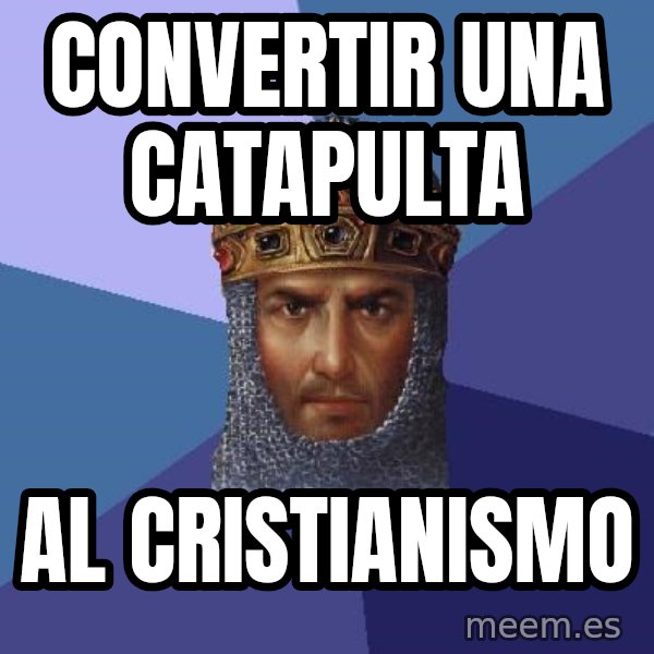 Age Of Empires meme: CONVERTIR UNA CATAPULTA / AL CRISTIANISMO