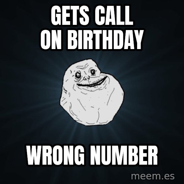 Forever Alone meme: Gets call on birthday / wrong number