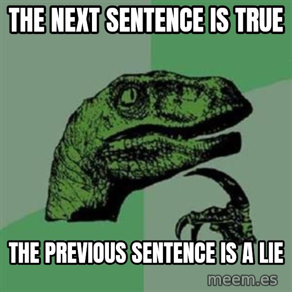 Philosoraptor meme: The next sentence is true / the previous sentence is a lie