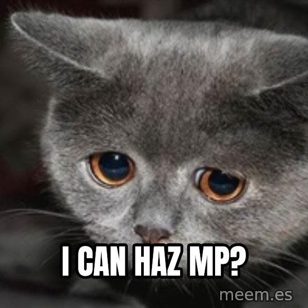 Sadcat meme: I can haz mp?