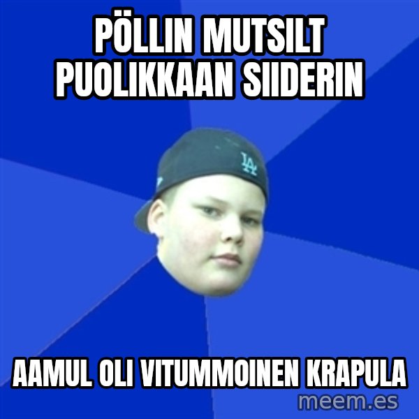 Jonnen Neuvo meme: pöllin mutsilt puolikkaan siiderin / aamul oli vitummoinen krapula