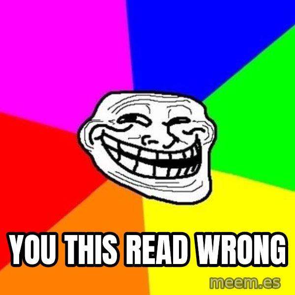 Trollface meme: You this read wrong