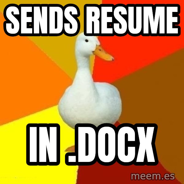 Technologically Impaired Duck meme: Sends Resume / In .docx