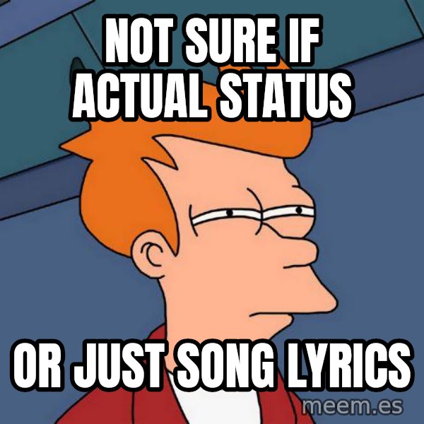 Futurama Fry meme: Not Sure if actual status / or just song lyrics