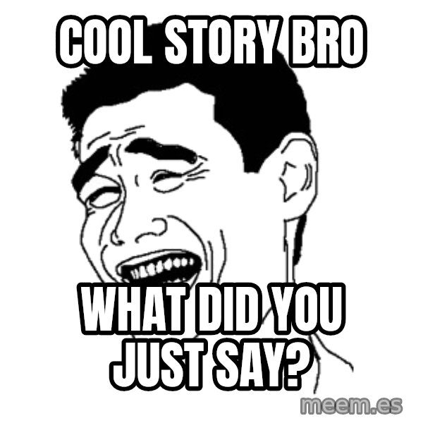 Yaomingpokefarm meme: cool story bro / what did you just say?