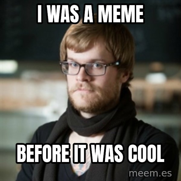 hipster Barista meme: i was a meme / before it was cool