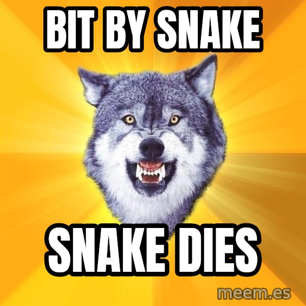 Courage Wolf meme: Bit by snake / Snake dies