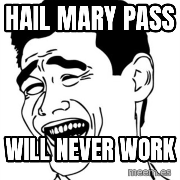 Yao Ming meme: hail mary pass / will never work