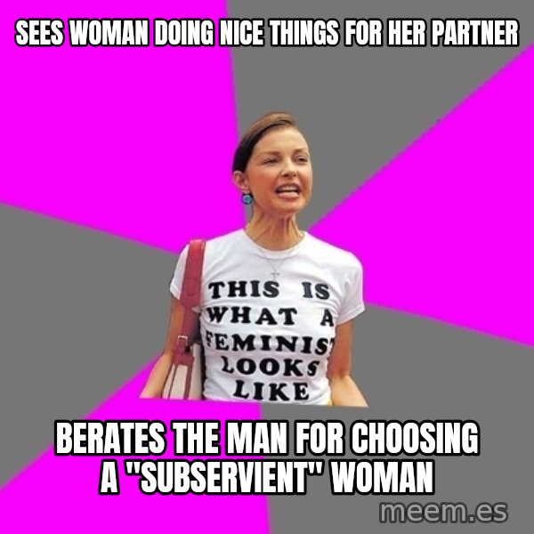 Feminist Cunt meme: sees woman doing nice things for her partner / berates the man for choosing a "subservient" woman